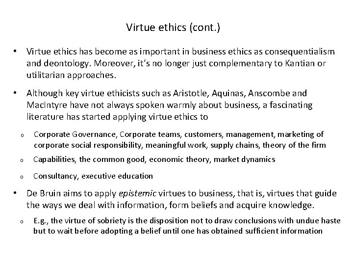 Virtue ethics (cont. ) • Virtue ethics has become as important in business ethics