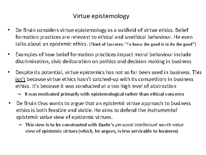 Virtue epistemology • De Bruin considers virtue epistemology as a subfield of virtue ethics.