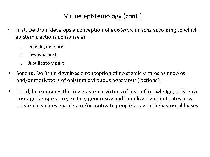 Virtue epistemology (cont. ) • First, De Bruin develops a conception of epistemic actions