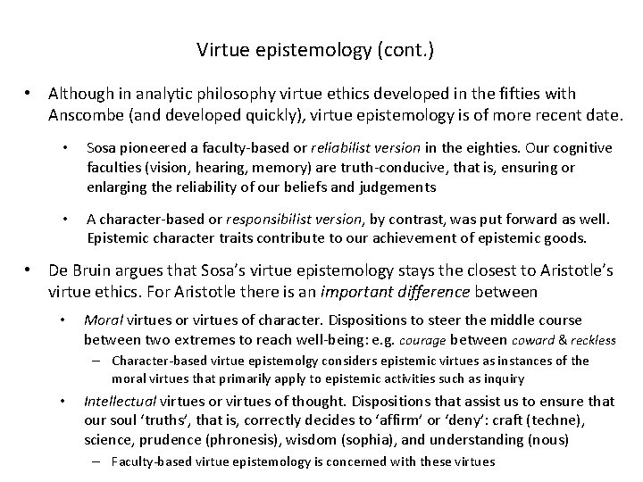 Virtue epistemology (cont. ) • Although in analytic philosophy virtue ethics developed in the