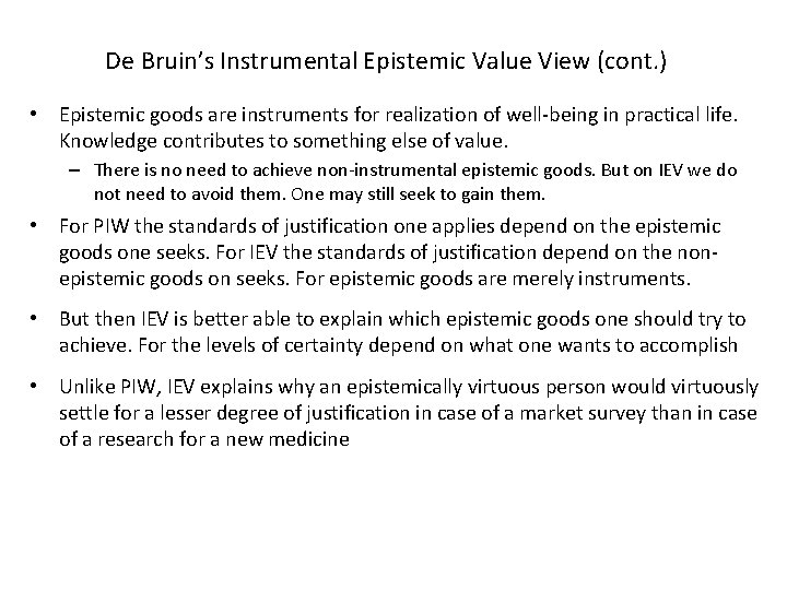 De Bruin’s Instrumental Epistemic Value View (cont. ) • Epistemic goods are instruments for