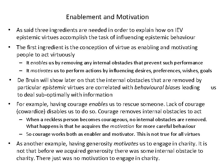 Enablement and Motivation • As said three ingredients are needed in order to explain