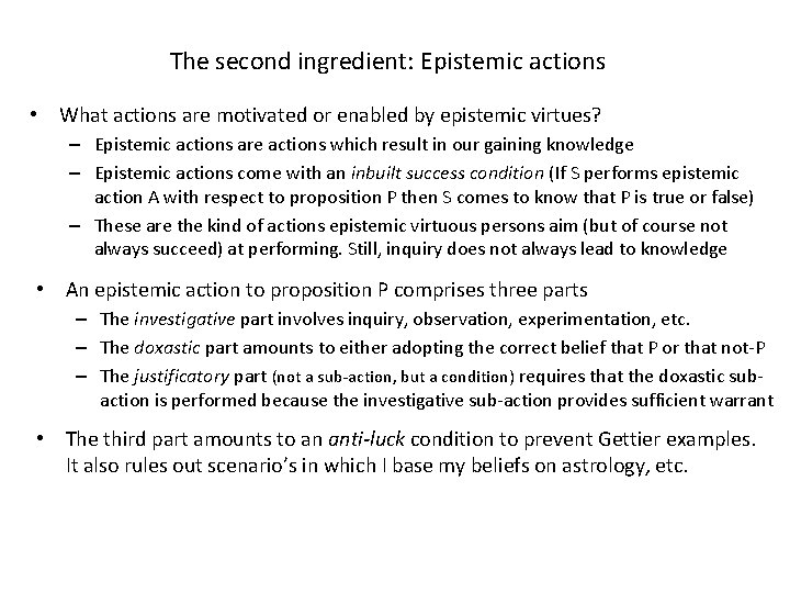 The second ingredient: Epistemic actions • What actions are motivated or enabled by epistemic