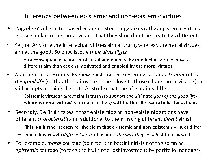 Difference between epistemic and non-epistemic virtues • Zagzebski’s character-based virtue epistemology takes it that