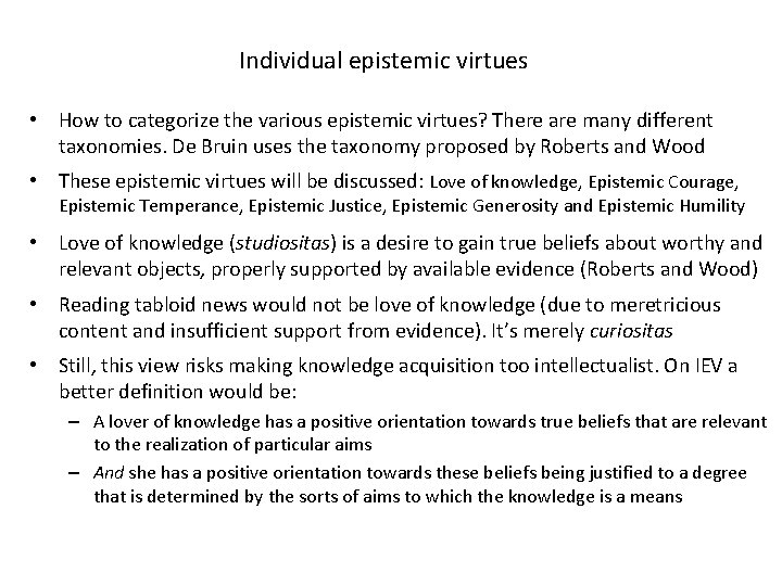 Individual epistemic virtues • How to categorize the various epistemic virtues? There are many