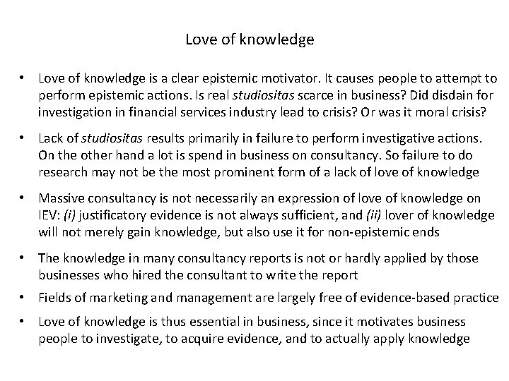 Love of knowledge • Love of knowledge is a clear epistemic motivator. It causes