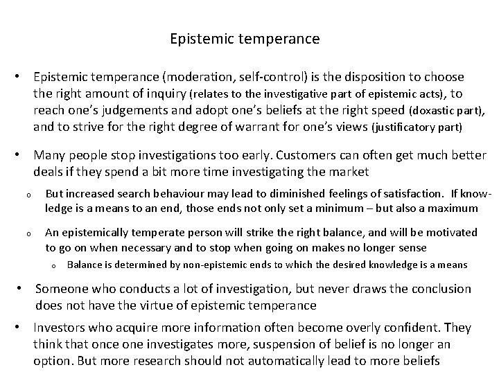 Epistemic temperance • Epistemic temperance (moderation, self-control) is the disposition to choose the right