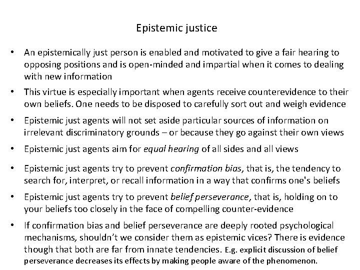 Epistemic justice • An epistemically just person is enabled and motivated to give a