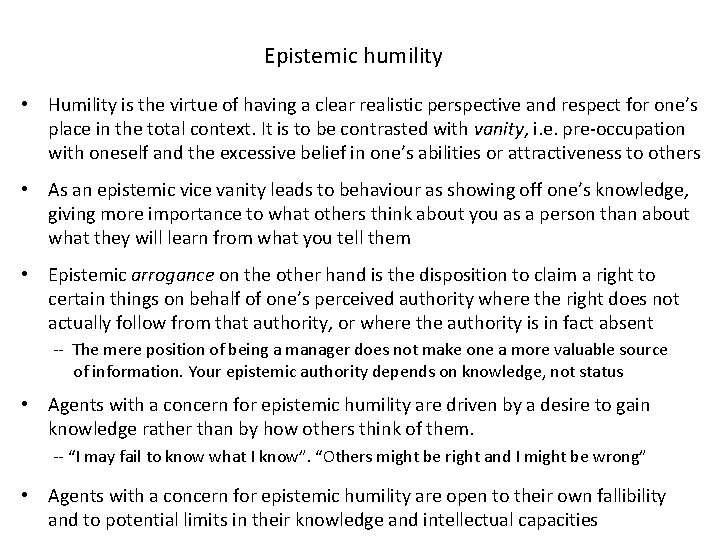 Epistemic humility • Humility is the virtue of having a clear realistic perspective and