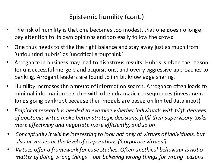 Epistemic humility (cont. ) • The risk of humility is that one becomes too