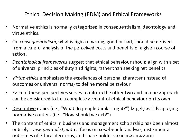 Ethical Decision Making (EDM) and Ethical Frameworks • Normative ethics is normally categorized in