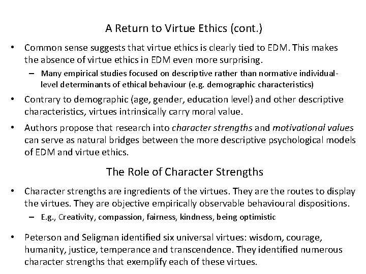 A Return to Virtue Ethics (cont. ) • Common sense suggests that virtue ethics