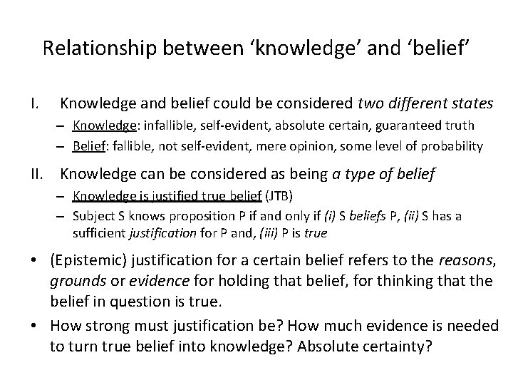 Relationship between ‘knowledge’ and ‘belief’ I. Knowledge and belief could be considered two different