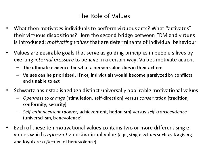 The Role of Values • What then motivates individuals to perform virtuous acts? What