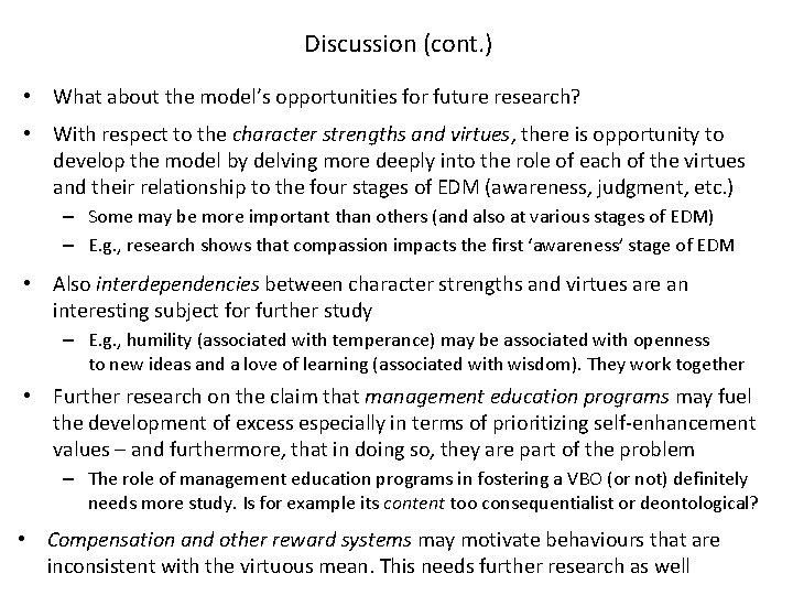 Discussion (cont. ) • What about the model’s opportunities for future research? • With