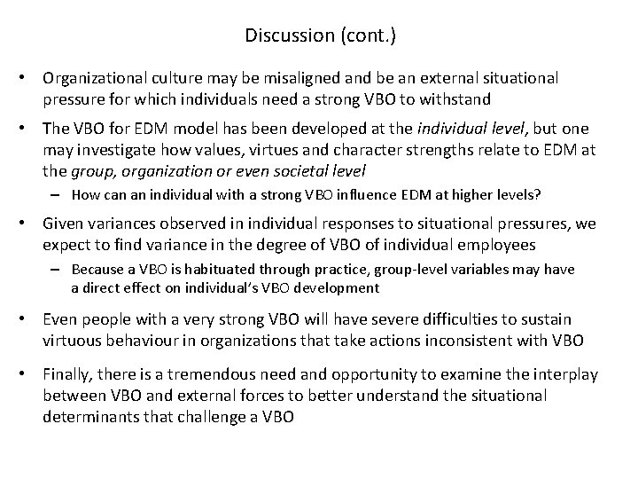 Discussion (cont. ) • Organizational culture may be misaligned and be an external situational