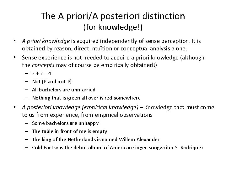 The A priori/A posteriori distinction (for knowledge!) • A priori knowledge is acquired independently