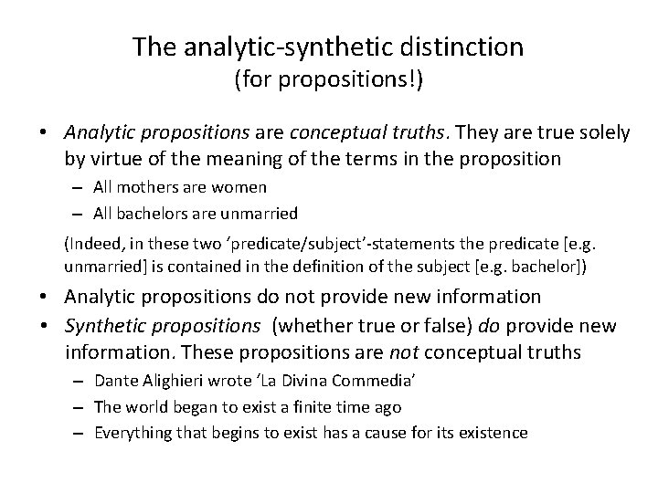 The analytic-synthetic distinction (for propositions!) • Analytic propositions are conceptual truths. They are true