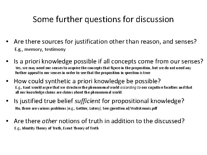 Some further questions for discussion • Are there sources for justification other than reason,