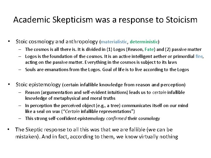 Academic Skepticism was a response to Stoicism • Stoic cosmology and anthropology (materialistic, deterministic)