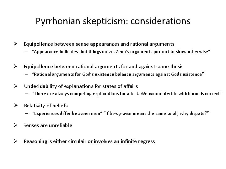Pyrrhonian skepticism: considerations Ø Equipollence between sense appearances and rational arguments – “Appearance indicates