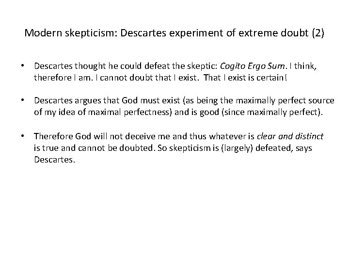 Modern skepticism: Descartes experiment of extreme doubt (2) • Descartes thought he could defeat
