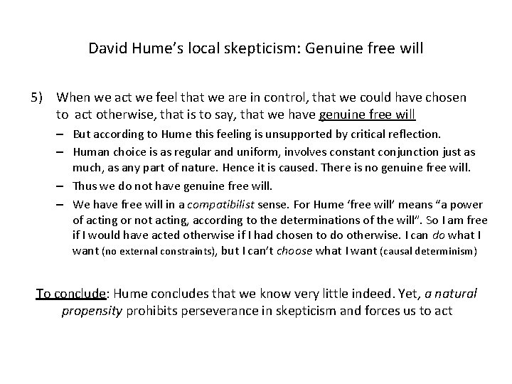 David Hume’s local skepticism: Genuine free will 5) When we act we feel that