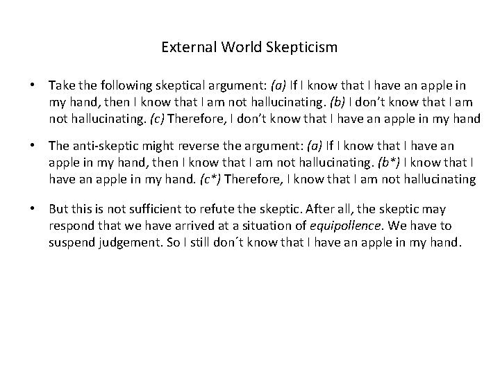 External World Skepticism • Take the following skeptical argument: (a) If I know that