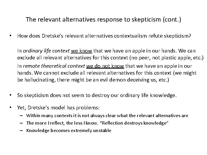 The relevant alternatives response to skepticism (cont. ) • How does Dretske’s relevant alternatives