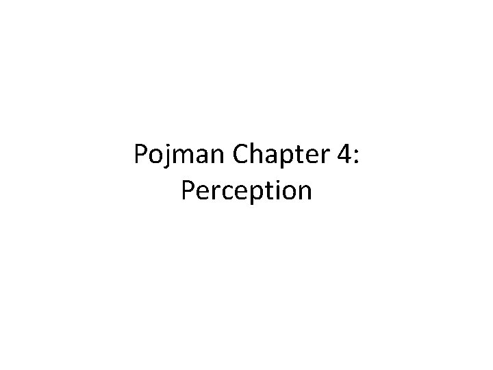 Pojman Chapter 4: Perception 