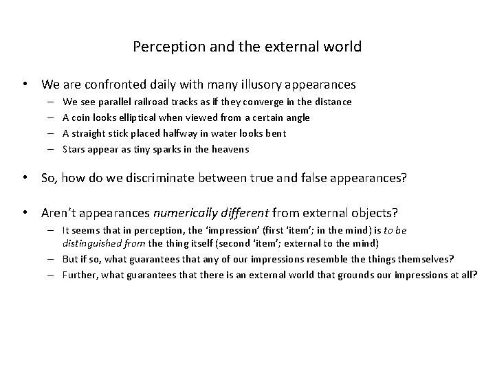 Perception and the external world • We are confronted daily with many illusory appearances