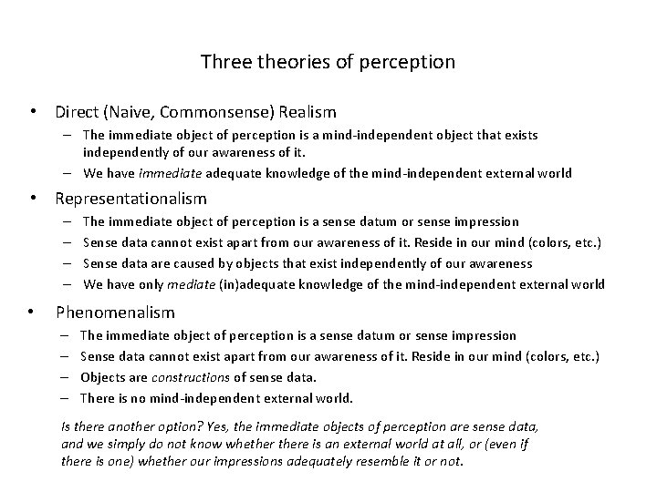 Three theories of perception • Direct (Naive, Commonsense) Realism – The immediate object of