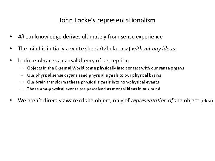 John Locke’s representationalism • All our knowledge derives ultimately from sense experience • The