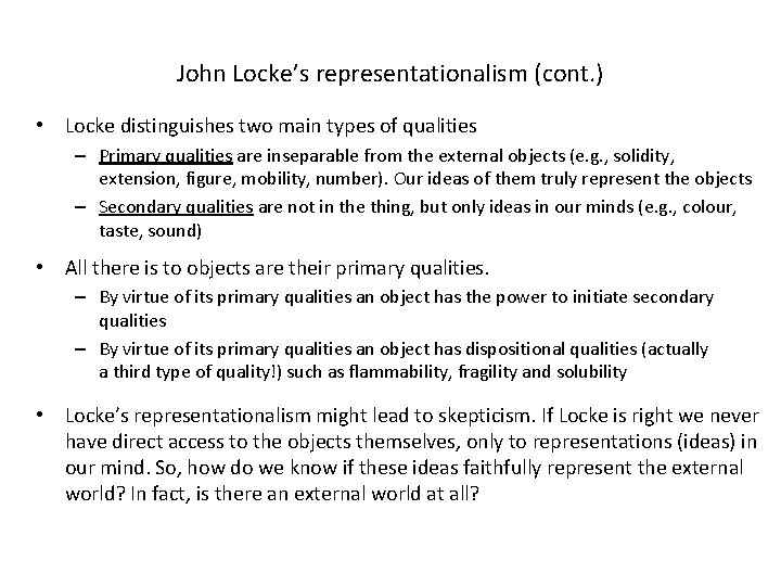 John Locke’s representationalism (cont. ) • Locke distinguishes two main types of qualities –