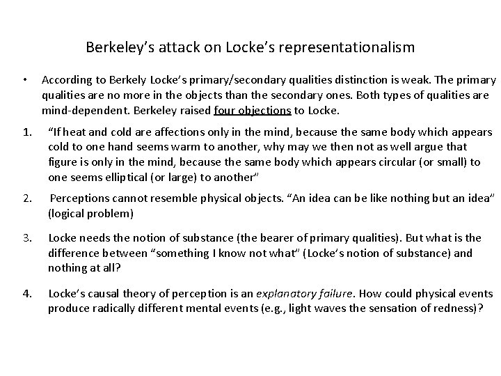 Berkeley’s attack on Locke’s representationalism • According to Berkely Locke’s primary/secondary qualities distinction is