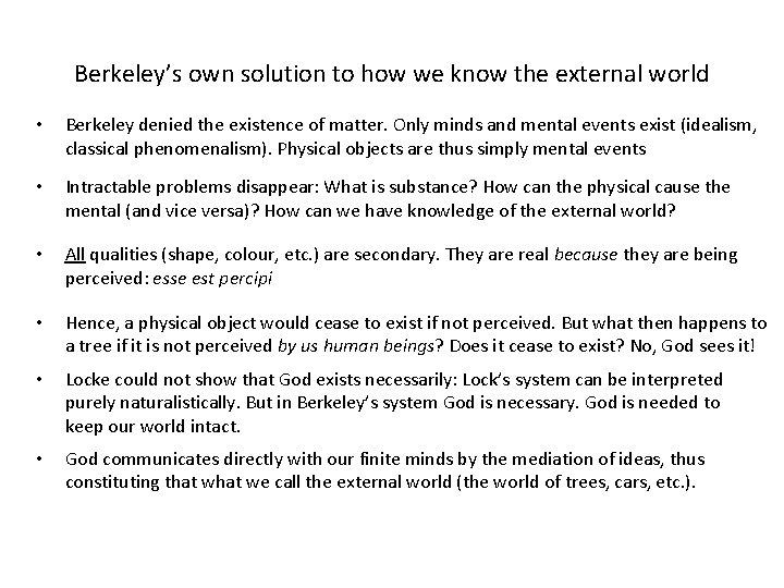 Berkeley’s own solution to how we know the external world • Berkeley denied the