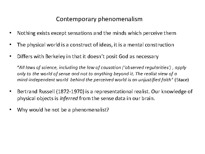 Contemporary phenomenalism • Nothing exists except sensations and the minds which perceive them •