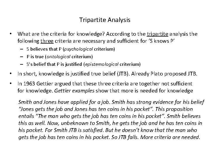 Tripartite Analysis • What are the criteria for knowledge? According to the tripartite analysis