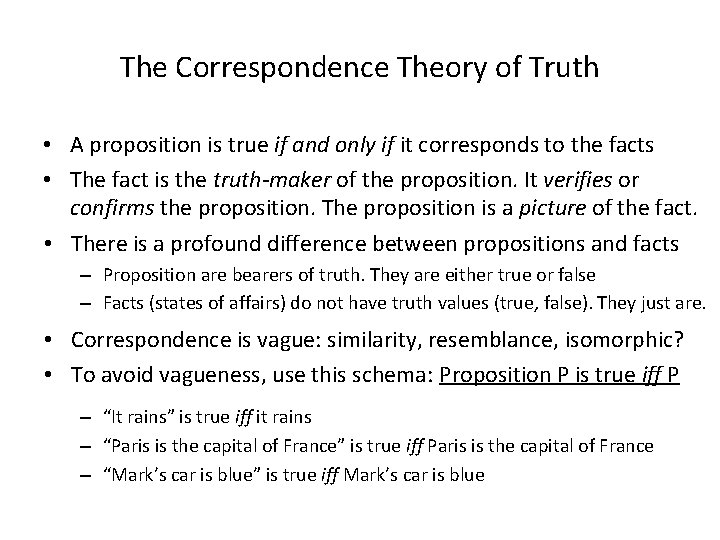 The Correspondence Theory of Truth • A proposition is true if and only if