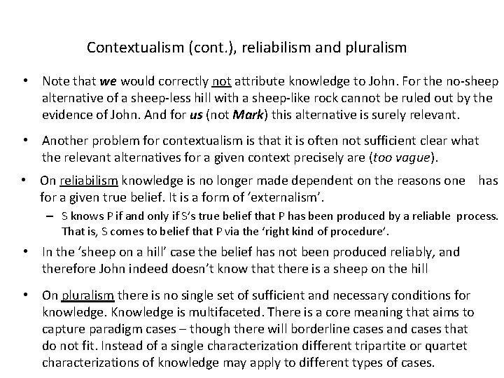 Contextualism (cont. ), reliabilism and pluralism • Note that we would correctly not attribute