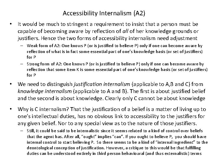 Accessibility Internalism (A 2) • It would be much to stringent a requirement to