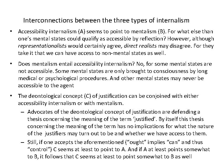 Interconnections between the three types of internalism • Accessibility internalism (A) seems to point