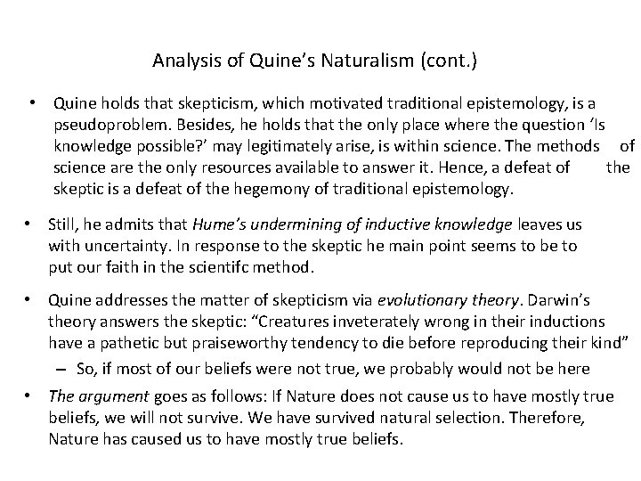 Analysis of Quine’s Naturalism (cont. ) • Quine holds that skepticism, which motivated traditional