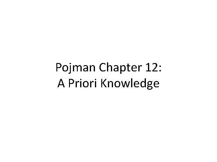Pojman Chapter 12: A Priori Knowledge 