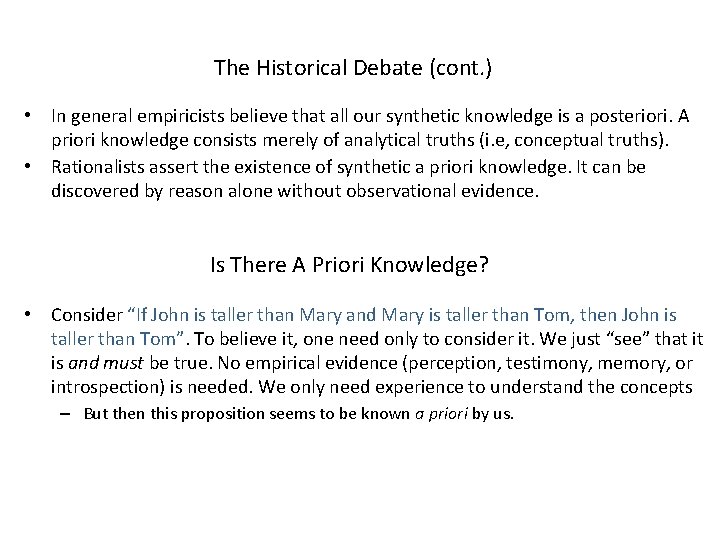 The Historical Debate (cont. ) • In general empiricists believe that all our synthetic