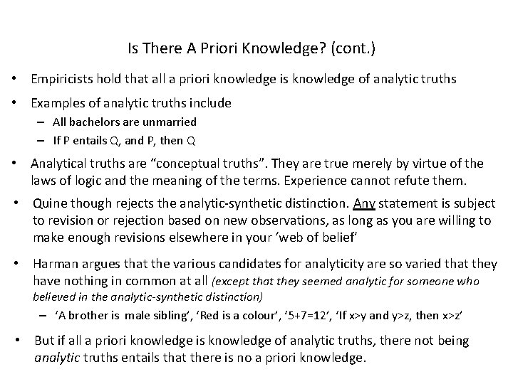Is There A Priori Knowledge? (cont. ) • Empiricists hold that all a priori