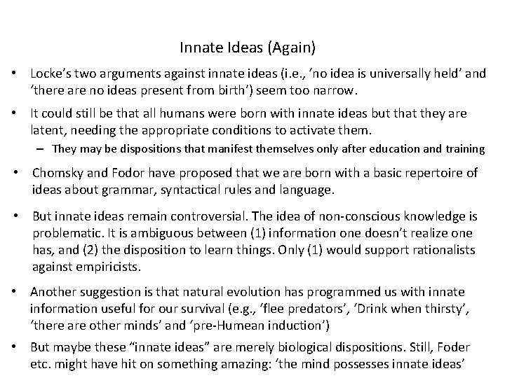 Innate Ideas (Again) • Locke’s two arguments against innate ideas (i. e. , ‘no