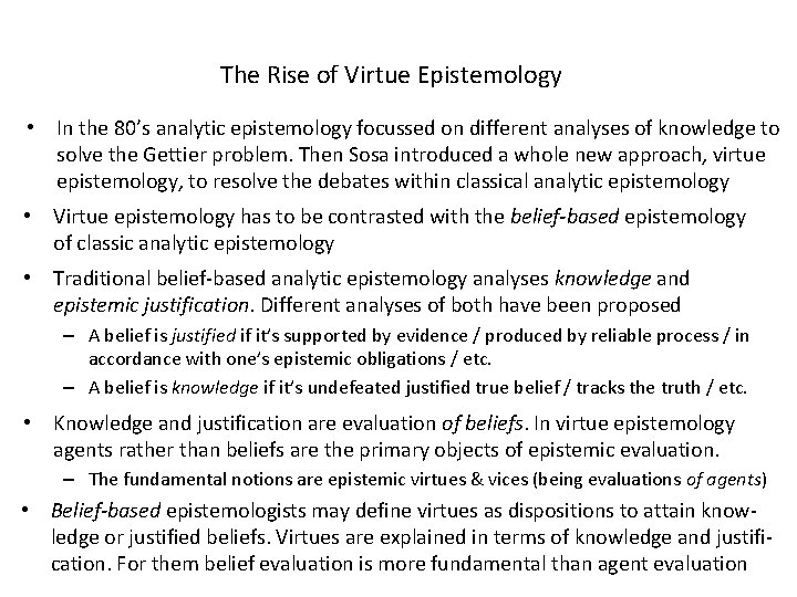 The Rise of Virtue Epistemology • In the 80’s analytic epistemology focussed on different