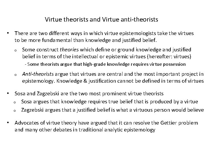 Virtue theorists and Virtue anti-theorists • There are two different ways in which virtue