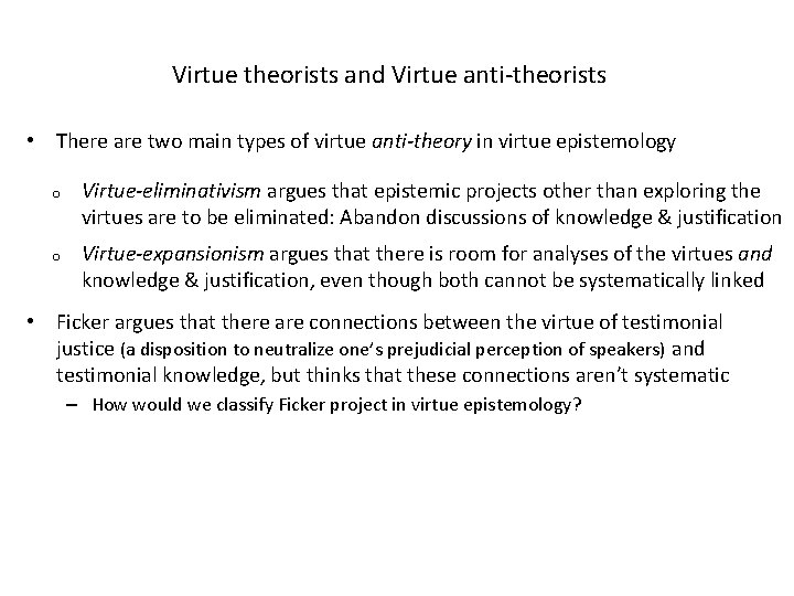 Virtue theorists and Virtue anti-theorists • There are two main types of virtue anti-theory